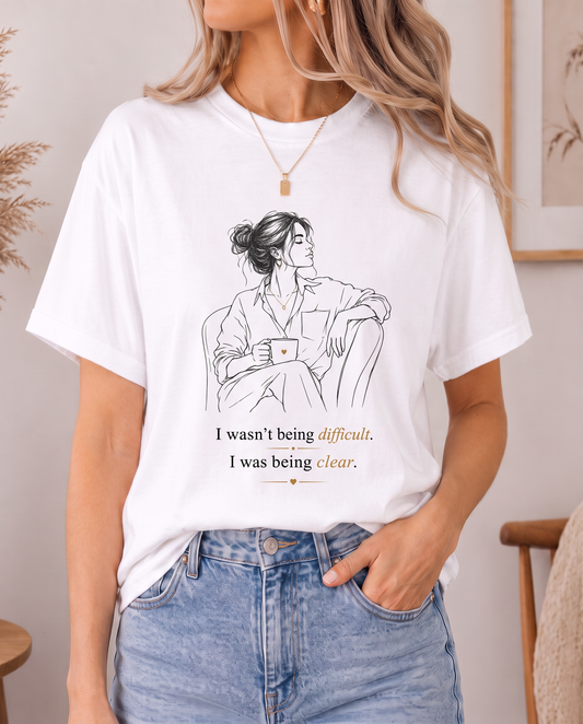 I Wasn’t Being Difficult – I Was Being Clear